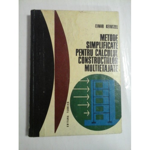 METODE SIMPLIFICATE PENTRU CALCULUL CONSTRUCTIILOR MULTIETAJATE - EINAR KEINTZEL METODE SIMPLIFICATE PENTRU CALCULUL CONSTRUCTIILOR MULTIETAJATE - EINAR KEINTZEL